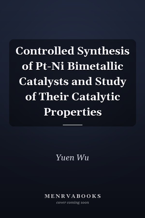 Controlled Synthesis of Pt-Ni Bimetallic Catalysts and Study of Their Catalytic Properties