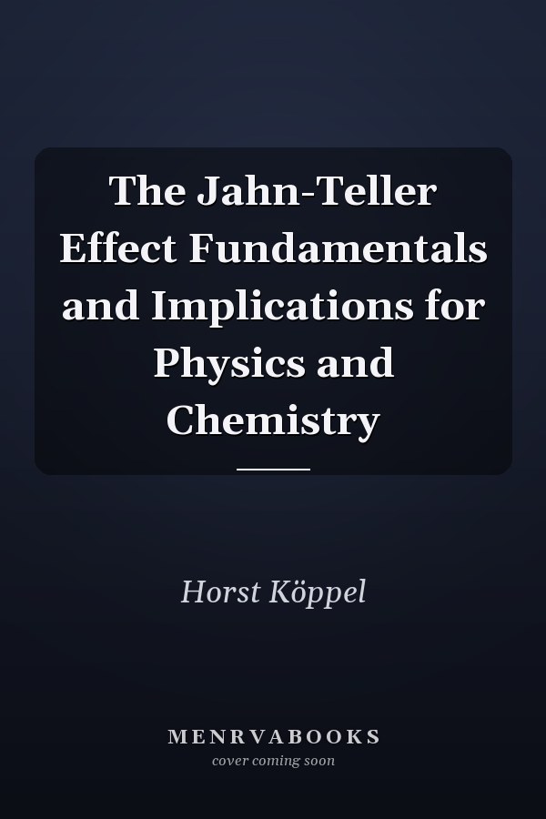 The Jahn-Teller Effect Fundamentals and Implications for Physics and Chemistry
