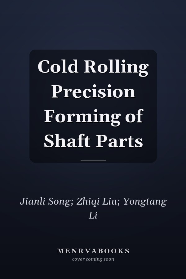 Cold Rolling Precision Forming of Shaft Parts