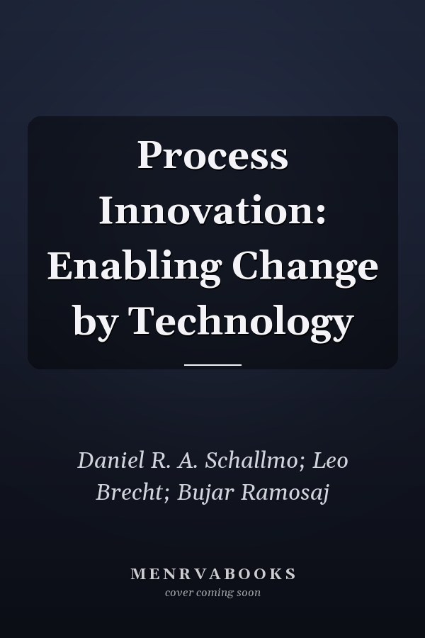 Process Innovation: Enabling Change by Technology