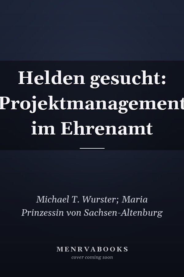 Helden gesucht: Projektmanagement im Ehrenamt