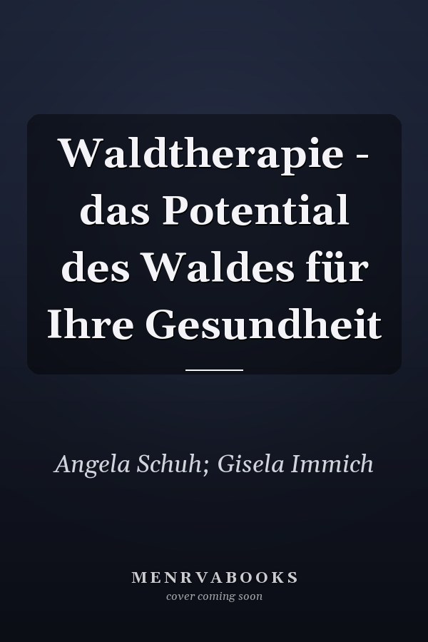 Waldtherapie - das Potential des Waldes für Ihre Gesundheit
