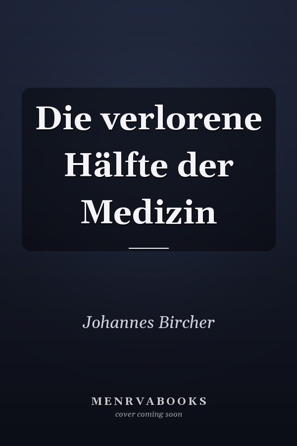 Die verlorene Hälfte der Medizin