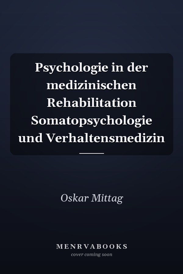 Psychologie in der medizinischen Rehabilitation Somatopsychologie und Verhaltensmedizin