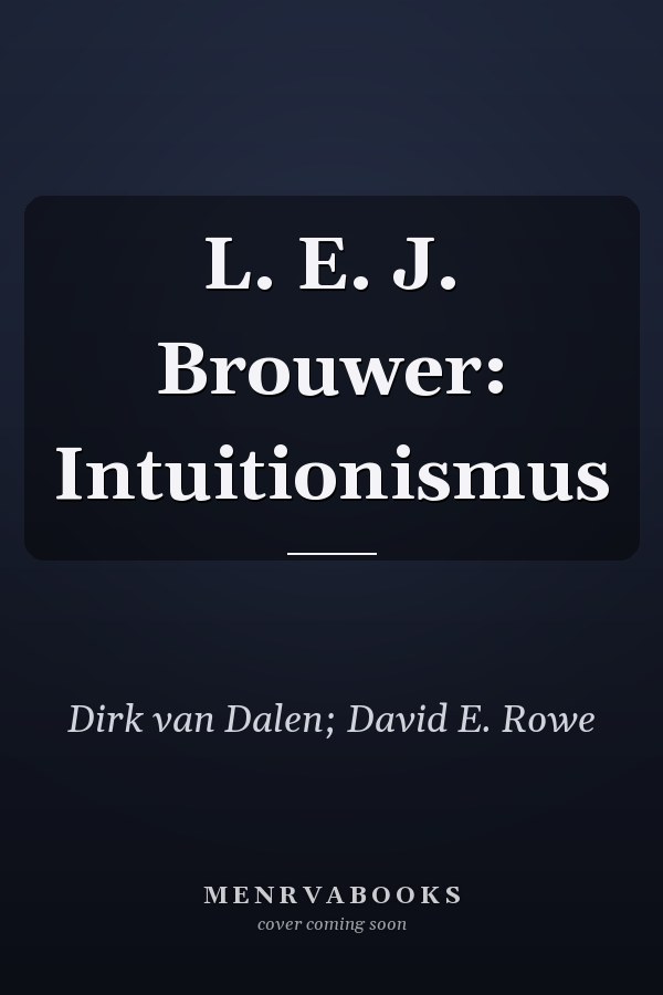 L. E. J. Brouwer: Intuitionismus