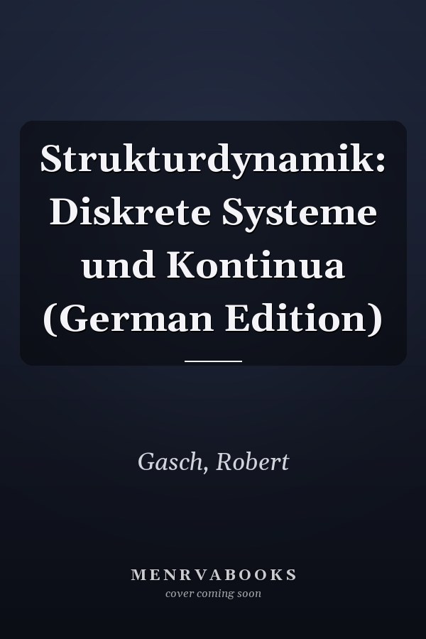 Strukturdynamik: Diskrete Systeme und Kontinua (German Edition)
