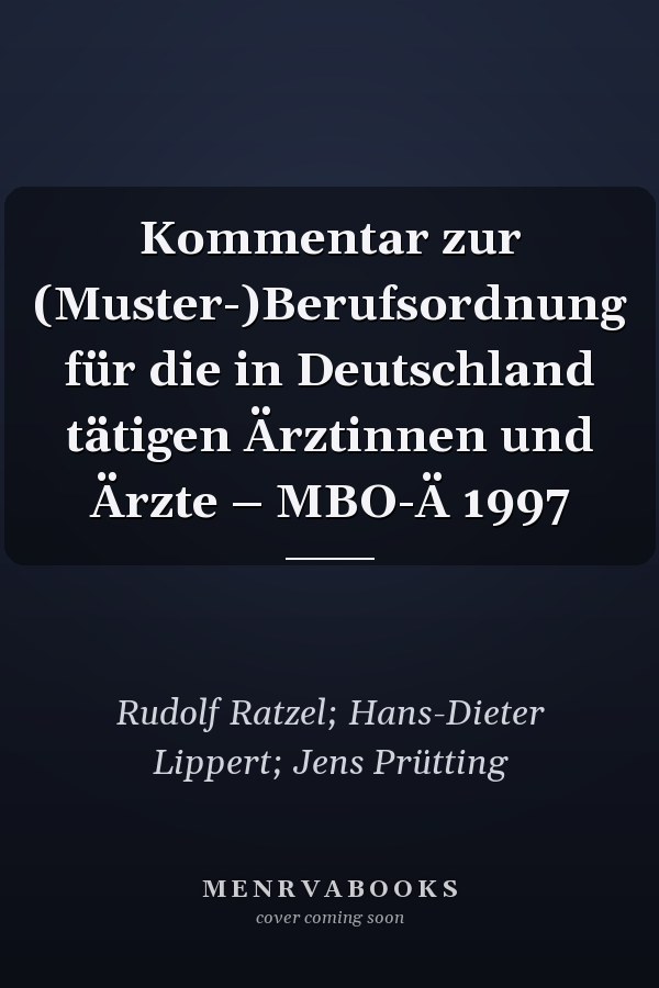 Kommentar zur (Muster-)Berufsordnung für die in Deutschland tätigen Ärztinnen und Ärzte – MBO-Ä 1997