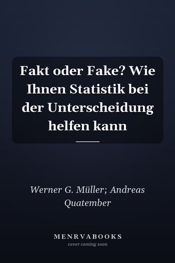 Fakt oder Fake? Wie Ihnen Statistik bei der Unterscheidung helfen kann