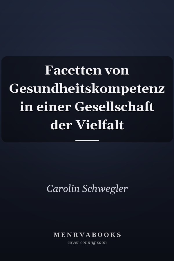 Facetten von Gesundheitskompetenz in einer Gesellschaft der Vielfalt