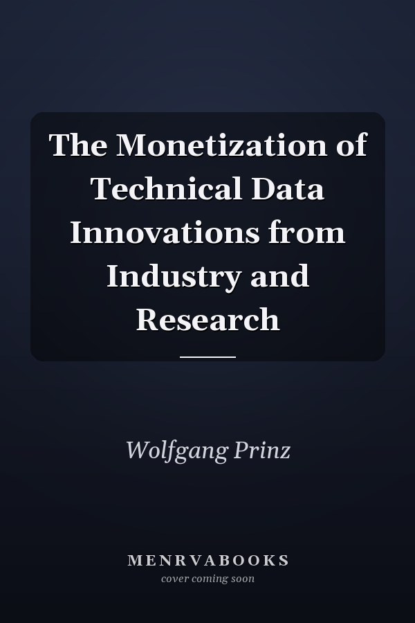 The Monetization of Technical Data Innovations from Industry and Research