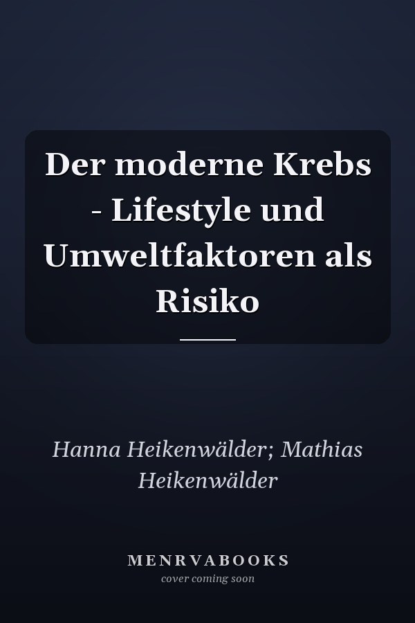 Der moderne Krebs - Lifestyle und Umweltfaktoren als Risiko