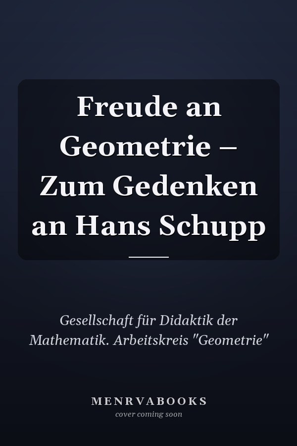 Freude an Geometrie – Zum Gedenken an Hans Schupp