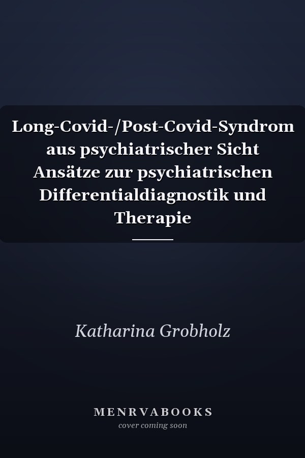 Long-Covid-/Post-Covid-Syndrom aus psychiatrischer Sicht Ansätze zur psychiatrischen Differentialdiagnostik und Therapie