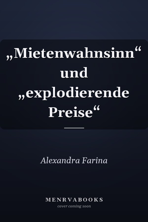 „Mietenwahnsinn“ und „explodierende Preise“