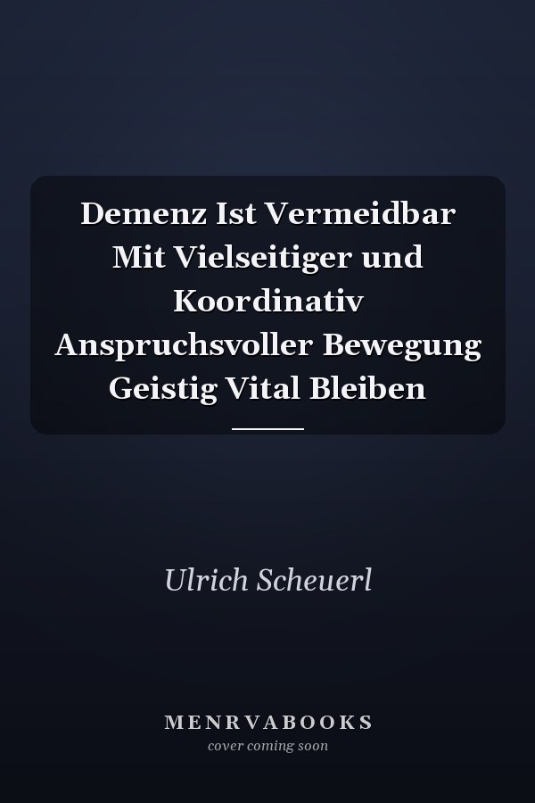 Demenz Ist Vermeidbar Mit Vielseitiger und Koordinativ Anspruchsvoller Bewegung Geistig Vital Bleiben