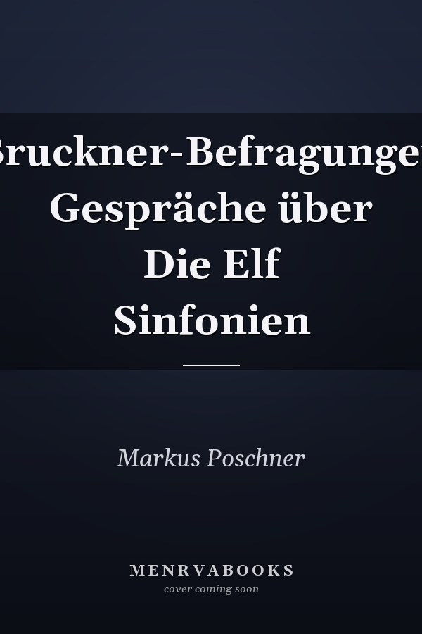Bruckner-Befragungen Gespräche über Die Elf Sinfonien