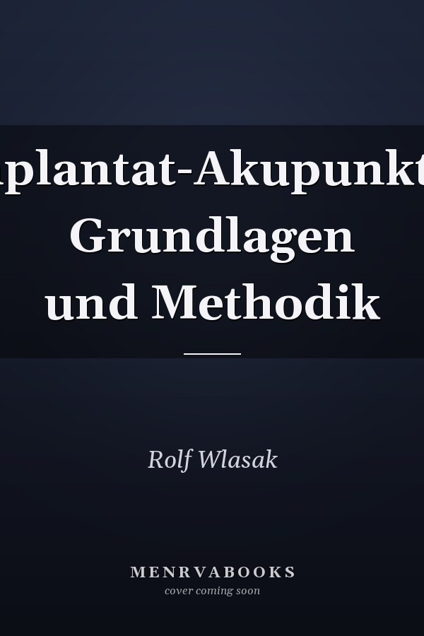 Implantat-Akupunktur Grundlagen und Methodik