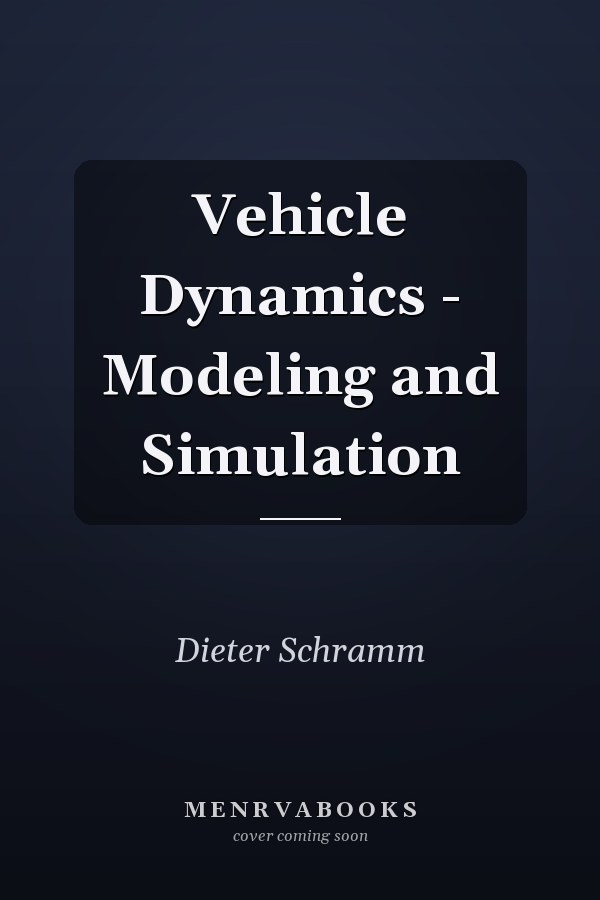 Vehicle Dynamics - Modeling and Simulation