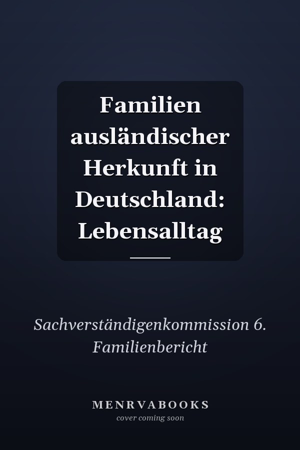 Familien ausländischer Herkunft in Deutschland: Lebensalltag