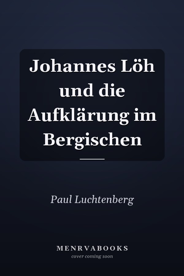 Johannes Löh und die Aufklärung im Bergischen