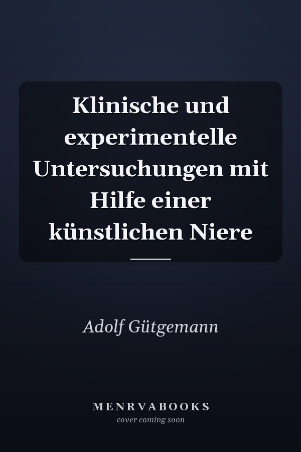 Klinische und experimentelle Untersuchungen mit Hilfe einer künstlichen Niere