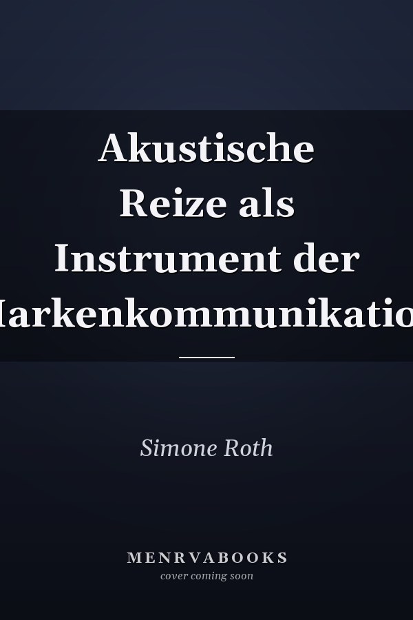 Akustische Reize als Instrument der Markenkommunikation
