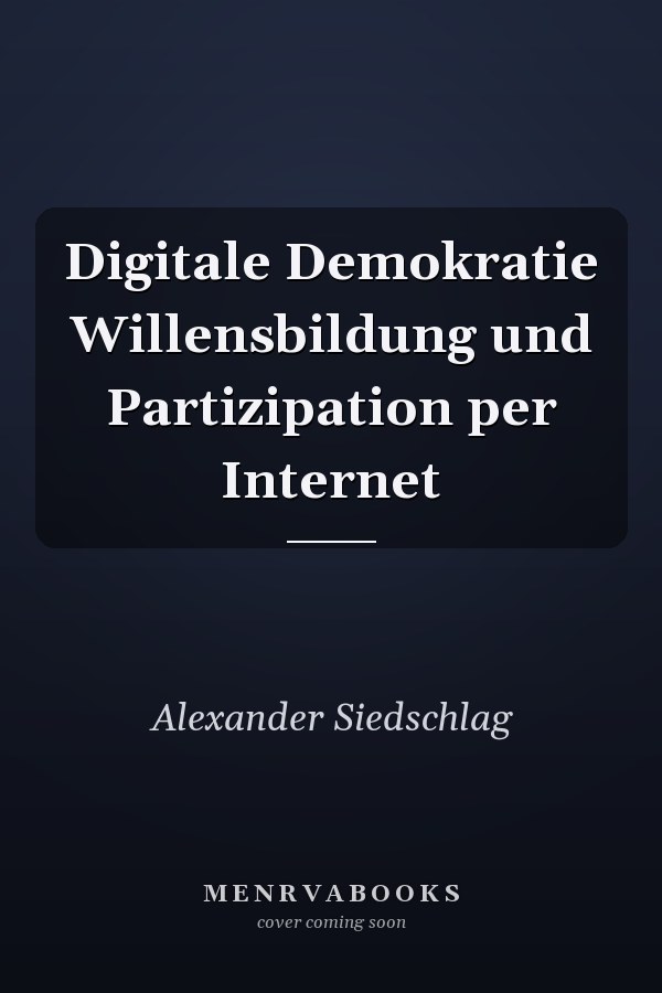Digitale Demokratie Willensbildung und Partizipation per Internet