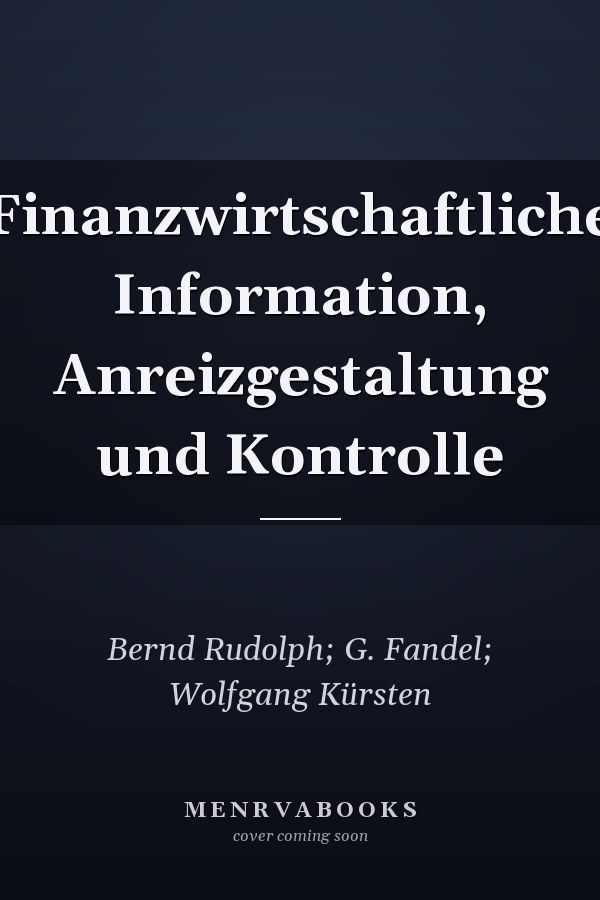 Finanzwirtschaftliche Information, Anreizgestaltung und Kontrolle