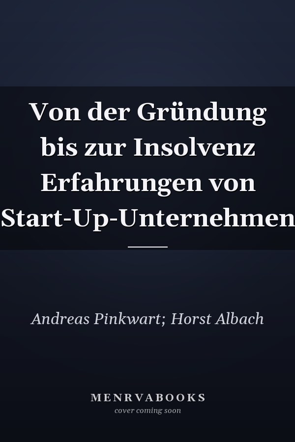 Von der Gründung bis zur Insolvenz Erfahrungen von Start-Up-Unternehmen