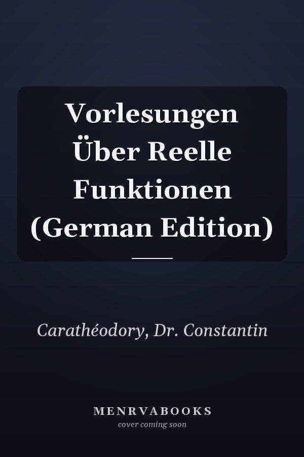 Vorlesungen Über Reelle Funktionen (German Edition)