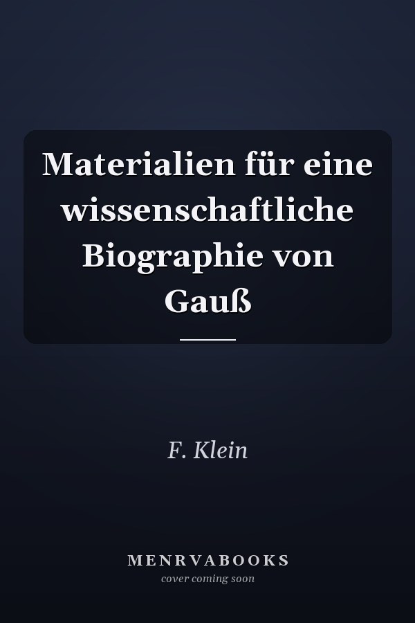 Materialien für eine wissenschaftliche Biographie von Gauß
