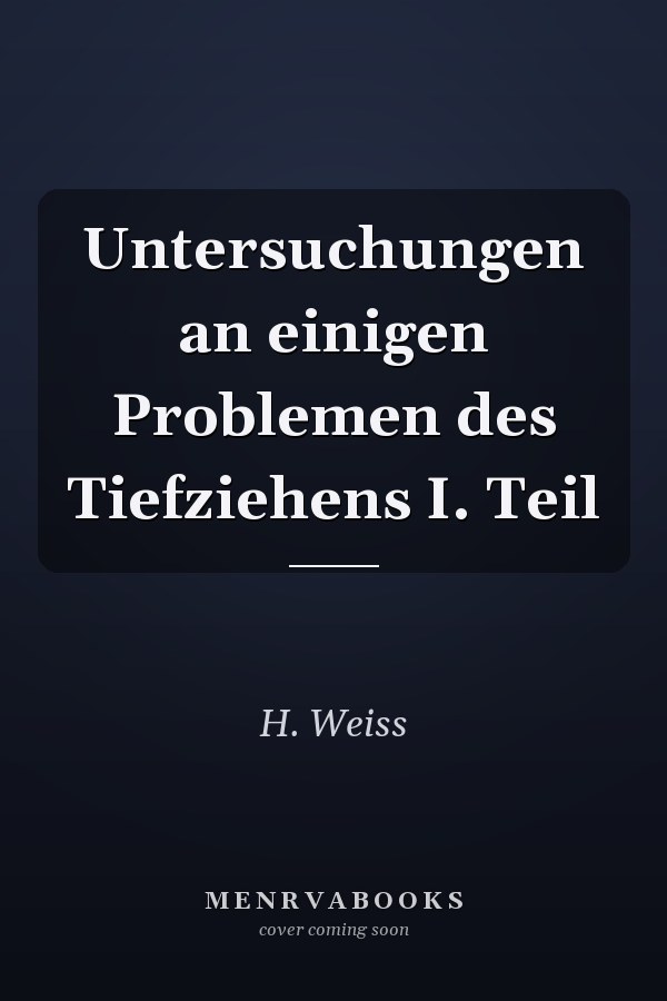 Untersuchungen an einigen Problemen des Tiefziehens I. Teil