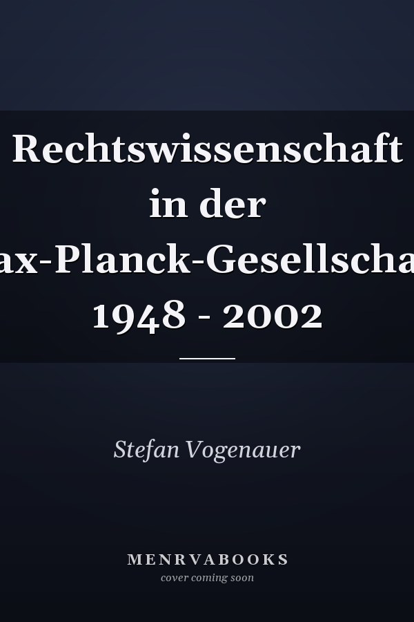 Rechtswissenschaft in der Max-Planck-Gesellschaft, 1948 - 2002
