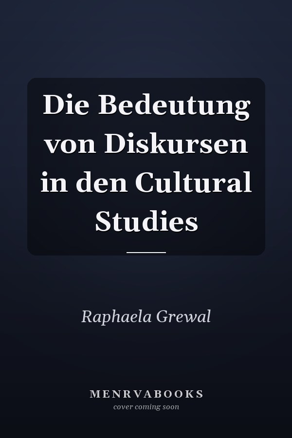 Die Bedeutung von Diskursen in den Cultural Studies