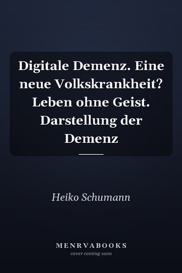 Digitale Demenz. Eine neue Volkskrankheit? Leben ohne Geist. Darstellung der Demenz