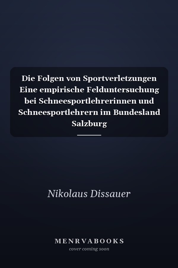 Die Folgen von Sportverletzungen Eine empirische Felduntersuchung bei Schneesportlehrerinnen und Schneesportlehrern im Bundesland Salzburg