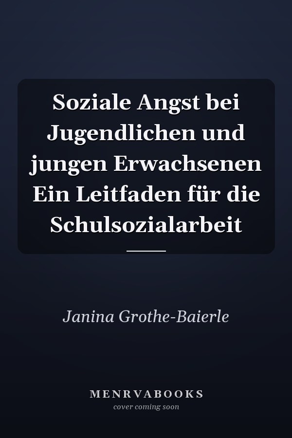 Soziale Angst bei Jugendlichen und jungen Erwachsenen Ein Leitfaden für die Schulsozialarbeit