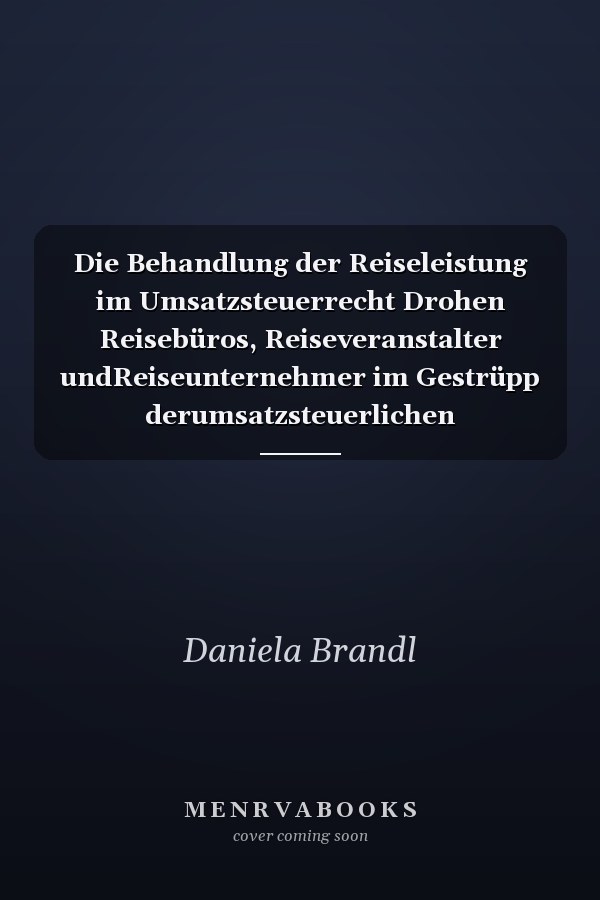Die Behandlung der Reiseleistung im Umsatzsteuerrecht Drohen Reisebüros, Reiseveranstalter undReiseunternehmer im Gestrüpp derumsatzsteuerlichen Regelungenunterzugehen?
