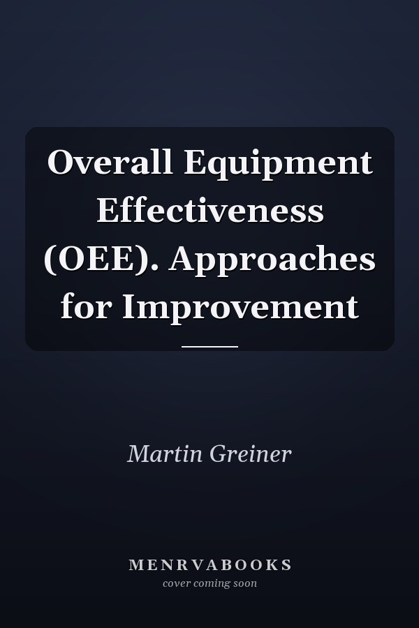 Overall Equipment Effectiveness (OEE). Approaches for Improvement
