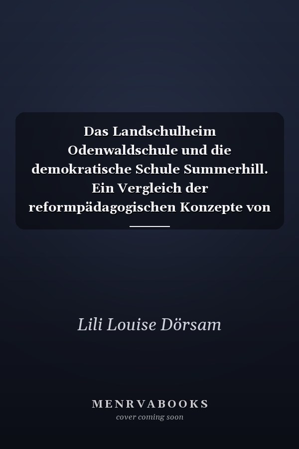 Das Landschulheim Odenwaldschule und die demokratische Schule Summerhill. Ein Vergleich der reformpädagogischen Konzepte von Paul Geheeb und Alexander Sutherland Neill