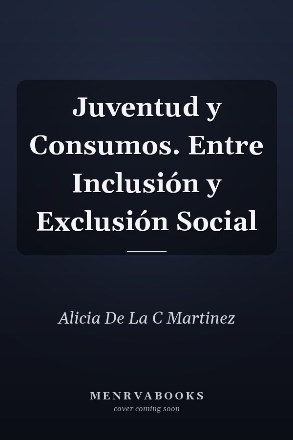 Juventud y Consumos. Entre Inclusión y Exclusión Social