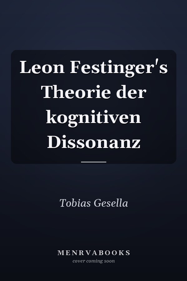 Leon Festinger's Theorie der kognitiven Dissonanz