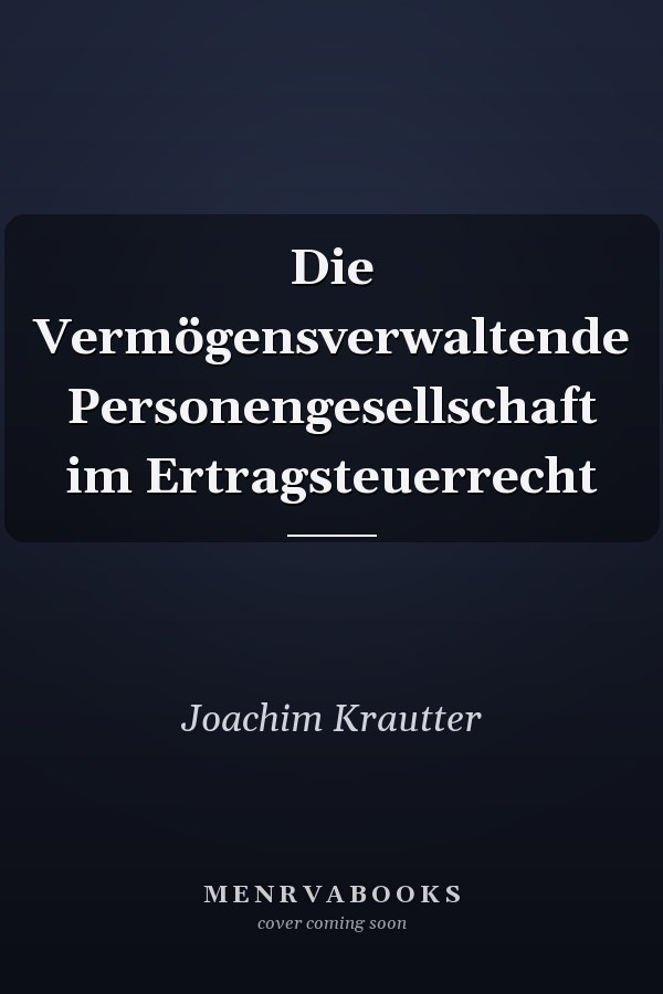 Die Vermögensverwaltende Personengesellschaft im Ertragsteuerrecht