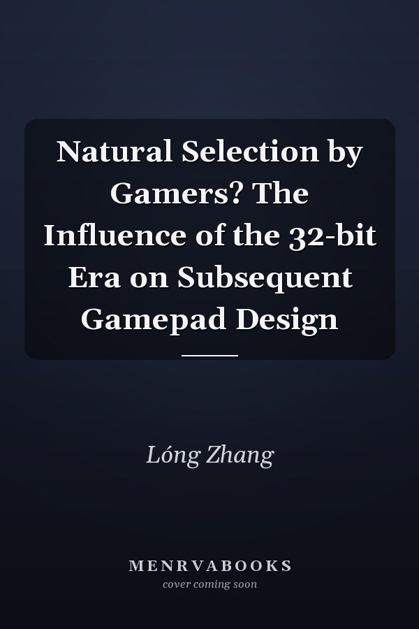 Natural Selection by Gamers? The Influence of the 32-bit Era on Subsequent Gamepad Design