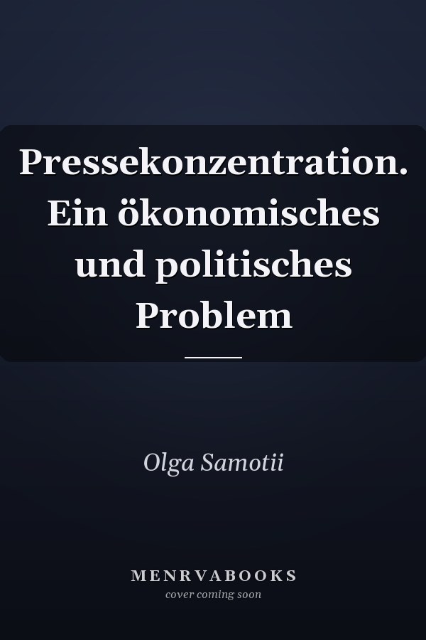 Pressekonzentration. Ein ökonomisches und politisches Problem