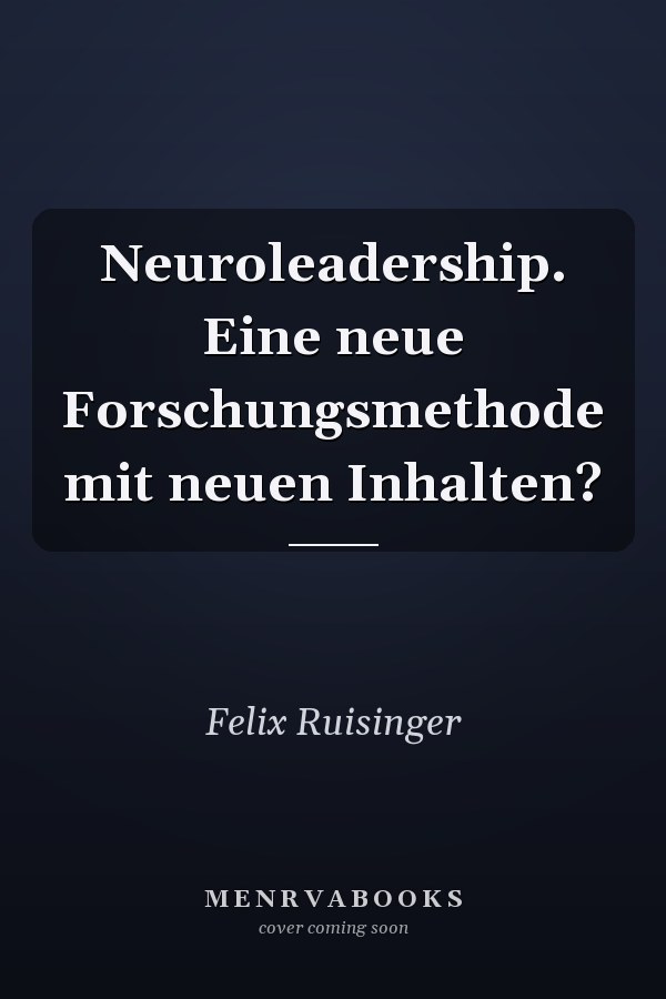 Neuroleadership. Eine neue Forschungsmethode mit neuen Inhalten?