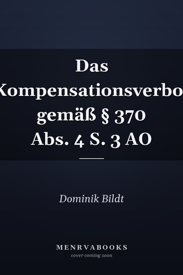 Das Kompensationsverbot gemäß § 370 Abs. 4 S. 3 AO