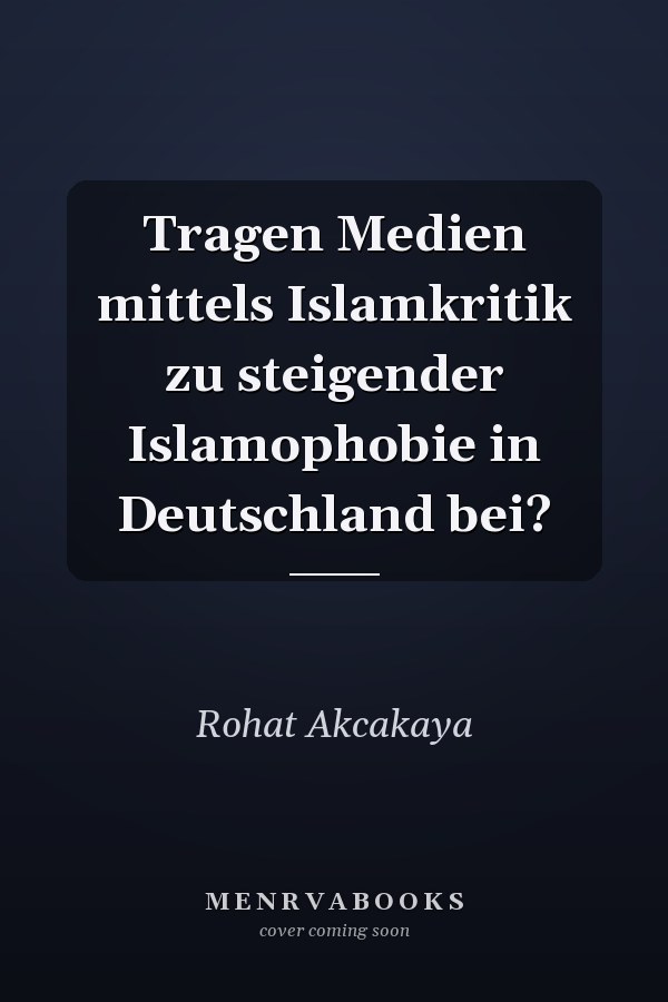 Tragen Medien mittels Islamkritik zu steigender Islamophobie in Deutschland bei?
