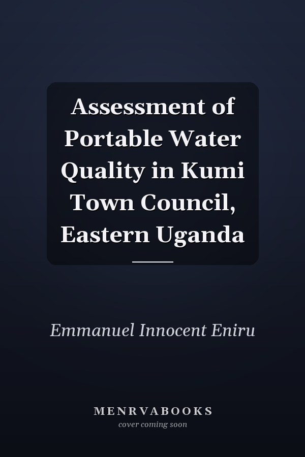 Assessment of Portable Water Quality in Kumi Town Council, Eastern Uganda