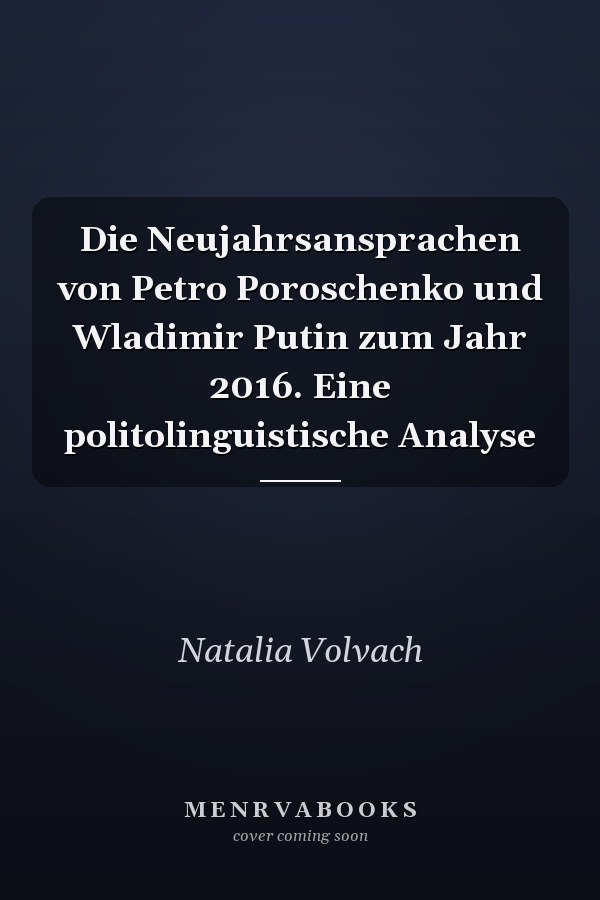Die Neujahrsansprachen von Petro Poroschenko und Wladimir Putin zum Jahr 2016. Eine politolinguistische Analyse
